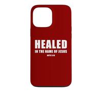 Carcasa para iPhone 13 Pro MAX Acts 3:16 Healed in The Name of Jesus!