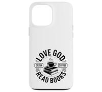 Carcasa para iPhone 13 Pro MAX ¡Ama a Dios, Bebe café, Lee Libros!