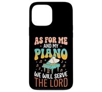 Carcasa para iPhone 13 Pro MAX As For Me and My Piano We Will Serve The Lord