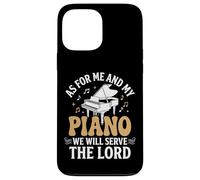 Carcasa para iPhone 13 Pro MAX As For Me and My Piano We Will Serve The Lord