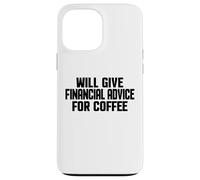 Carcasa para iPhone 13 Pro MAX Asesor financiero, Divertido Asesoramiento financiero para café