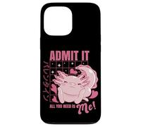 Carcasa para iPhone 13 Pro MAX Axolotl Admit It All You Need is Me! Funny Valentine's Day