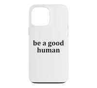 Carcasa para iPhone 13 Pro MAX Be a Good Human,Kindness,Be a Nice Human,Raise Kind Humans