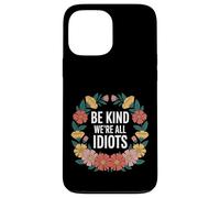 Carcasa para iPhone 13 Pro MAX Be Kind We're All Idiots Self-Awareness Reminder -