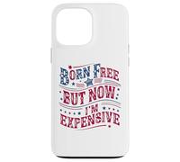 Carcasa para iPhone 13 Pro MAX Born A Free But Now I'm Expensive Funny 4th of July