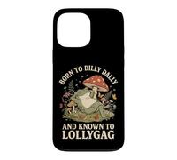 Carcasa para iPhone 13 Pro MAX Born To Dilly Dally and Known To Lollygag