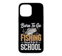 Carcasa para iPhone 13 Pro MAX Born To Go Fishing Forced To Go To School Divertido