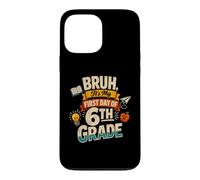 Carcasa para iPhone 13 Pro MAX Bruh It's My First Day of 6th Grade Funny Back to School