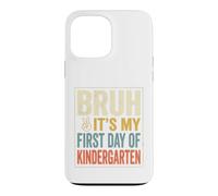 Carcasa para iPhone 13 Pro MAX Bruh It's My First Day of Kindergarten First Day of School