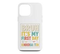 Carcasa para iPhone 13 Pro MAX Bruh It's My First Day of Kindergarten First Day of School