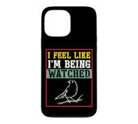 Carcasa para iPhone 13 Pro MAX Camiseta para observar pájaros con Texto I Feel Like I'm Being Being Watched Bird Watching