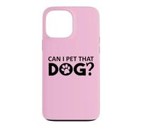 Carcasa para iPhone 13 Pro MAX Can I Pet That Dog Mom Funny Dog Paw Print Pet Dogs Be Happy