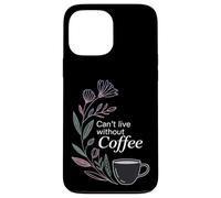 Carcasa para iPhone 13 Pro MAX Can't Live Without Coffee Caffeine Comfort Fix -