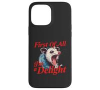 Carcasa para iPhone 13 Pro MAX Cita Divertida de zarigüeya Gritando - First of All I'm a Delight