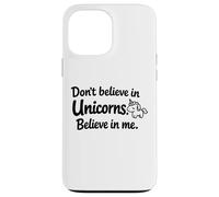 Carcasa para iPhone 13 Pro MAX Cita Divertida y Linda con Texto en inglés Don't Believe in Unicorns - Believe in Me