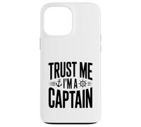 Carcasa para iPhone 13 Pro MAX Confía en mí, Soy un capitán Humor náutico para Marineros