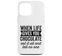 Carcasa para iPhone 13 Pro MAX Cuando la Vida te da Chocolate Come Todo y no le digas a Nadie