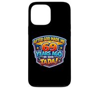 Carcasa para iPhone 13 Pro MAX Después de Que Dios me Hizo Hace 69 años, Dijo Que Tada 69 cumpleaños