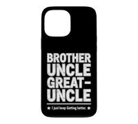 Carcasa para iPhone 13 Pro MAX Dicho Divertido Just Keep Getting Better Brother Uncle