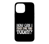 Carcasa para iPhone 13 Pro MAX Dicho religioso Cristiano ¿Cómo Puedo Orar por ti Hoy