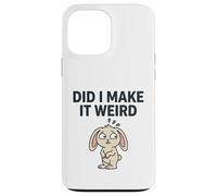 Carcasa para iPhone 13 Pro MAX Did I Make It Weird Awkward Bunny Camiseta de Humor introvertido