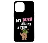 Carcasa para iPhone 13 Pro MAX Divertida Novedad Ofensiva grosera My Bush Needs A Trim Peinado