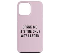 Carcasa para iPhone 13 Pro MAX Divertido BDSM Spank Me Only Way Voy a Aprender Kinky Sumisa