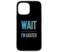 Carcasa para iPhone 13 Pro MAX Divertido diseño de Texto de Wait I'm Goated Funny Goated Significado