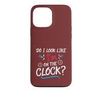 Carcasa para iPhone 13 Pro MAX Do I Look Like I'm On The Clock Funny Workplace Humor