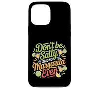 Carcasa para iPhone 13 Pro MAX Don't Be Salty Said No Margarita Ever Tequila Lover |-