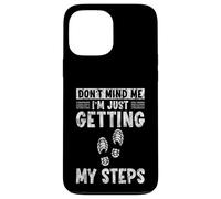 Carcasa para iPhone 13 Pro MAX Don't Mind Me I'm Just Getting My Steps Walking Health -