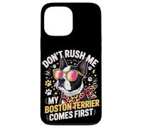 Carcasa para iPhone 13 Pro MAX Don't Rush Me My Boston Terrier Comes First Quote