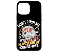 Carcasa para iPhone 13 Pro MAX Don't Rush Me My Havanese Comes First Dog Lover