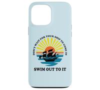Carcasa para iPhone 13 Pro MAX Don't Wait for Your Ship to Come in, Swim out To It Cita