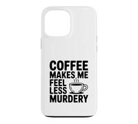 Carcasa para iPhone 13 Pro MAX El café me Hace Sentir Menos Asesinato Divertido Peculiar