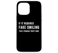 Carcasa para iPhone 13 Pro MAX Es Gracioso si Requiere una Sonrisa Falsa, Entonces Probablemente no vengo