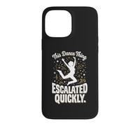 Carcasa para iPhone 13 Pro MAX Esto del Baile se intensificó rápidamente Cita Divertida de Baile 3