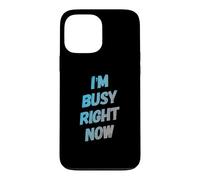 Carcasa para iPhone 13 Pro MAX Estoy Ocupado Ahora Mismo No Molestar Humor Refranes Citas ocupadas