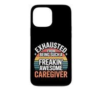 Carcasa para iPhone 13 Pro MAX Exhausted from Being An Awesome Caregiver -