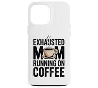 Carcasa para iPhone 13 Pro MAX Exhausted Mom Running On Coffee Funny Mom Life Design Tees