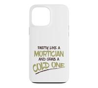 Carcasa para iPhone 13 Pro MAX Fiesta como Mortician Agarra Frío Un Morticiano Sarcástico