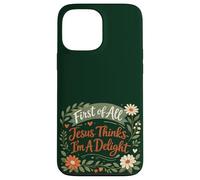 Carcasa para iPhone 13 Pro MAX First of All Jesus Thinks I'm A Delight Christian Floral