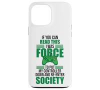 Carcasa para iPhone 13 Pro MAX Forced to Put Controller Down Re-Enter Society Gamer