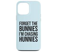 Carcasa para iPhone 13 Pro MAX Forget The Bunnies I'm Chasing Hunnies Easter Chicks Dig Me