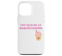 Carcasa para iPhone 13 Pro MAX Fun You Had Me at Baked Goods Cupcake Dessert