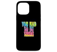 Carcasa para iPhone 13 Pro MAX Fun You Had To Be There Colorful Tie Dye Design