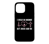 Carcasa para iPhone 13 Pro MAX Funny Christian Mom God I Could Be Meaner But Jesus Says No