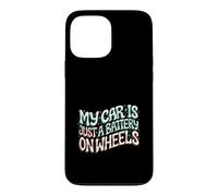 Carcasa para iPhone 13 Pro MAX Funny EV Owner My Car Is Just A Battery On Wheels