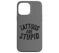 Carcasa para iPhone 13 Pro MAX Funny Humorous Saying Tattoos Are Stupid