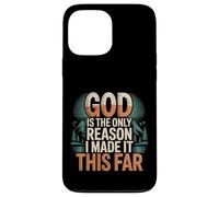 Carcasa para iPhone 13 Pro MAX God Is The Only Reason I Made It This Far -